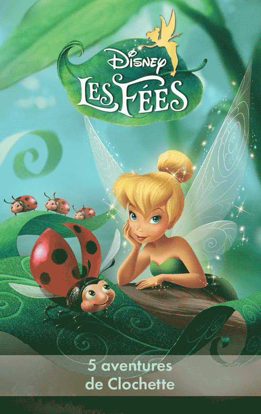 Les F¨¦es : 5 aventures de Clochette